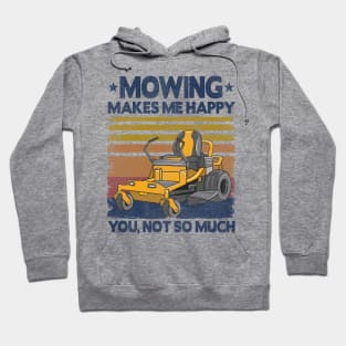 Mowing Makes Me Happy Funny Mower Lawn Mowing Gift Hoodie